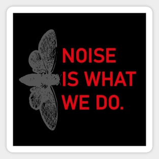 Rock'N'Roll Insects : NOISE is what we do Magnet